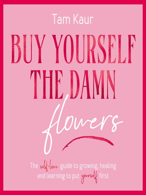 Title details for Buy Yourself the Damn Flowers by Tam Kaur - Wait list